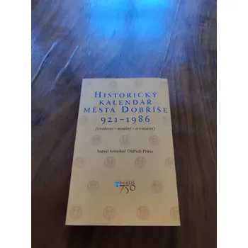 Kalendář OLDŘICH PRŮŠA - Historický kalendář města Dobříše: 921-1986 (Historický kalendář města Dobříše: 921-1986)