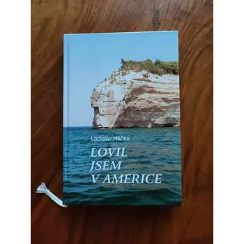 Literární biografie LADISLAV HAŇKA - Lovil jsem v Americe (Lovil jsem v Americe)