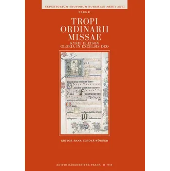 Tropi ordinarii missae /Repertorium troporum bohemiae medii aevi