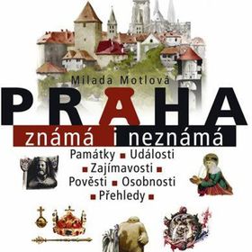 Obrázek k inzerátu: Praha známá i neznámá (Milada Motlová)