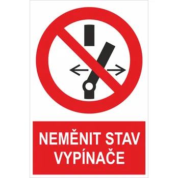 Značení NEMĚNIT STAV VYPÍNAČE samolepící vinylová fólie 150x100 mm