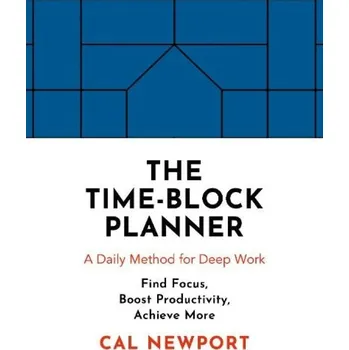 Cizojazyčná kniha Time-Block Planner, A Daily Method for Deep Work - Newport, Cal