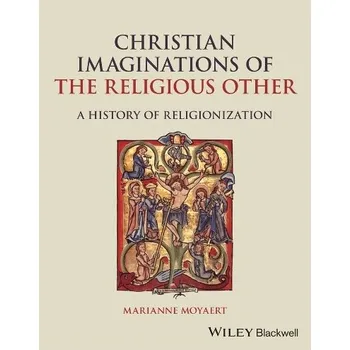 Učebnice Christian Imaginations of the Religious Other - Moyaert, Marianne (KU Leuven, Belgium)