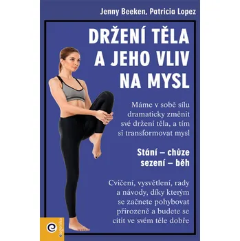 Držení těla a jeho vliv na mysl - Jenny Beeken, Patricia Lopez
