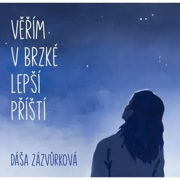 Věřím v brzké lepší příští - Dáša…