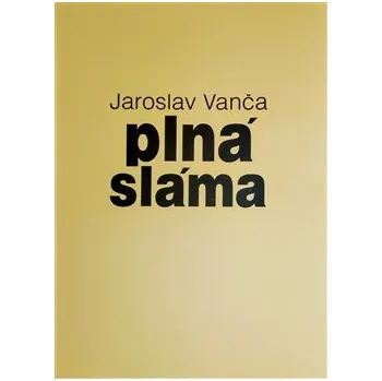 Plná sláma - Jaroslav Vanča