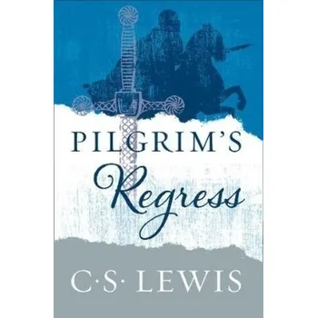The Pilgrim's Regress - Lewis, C. S.