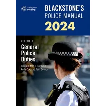Blackstone's Police Manuals Volume 3: General Police Duties 2024 - Connor, Paul (Police Training Consultant)