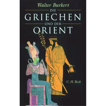 Die Griechen und der Orient - Burkert, Walter [DE] (2024, Firma, C.H. Beck)