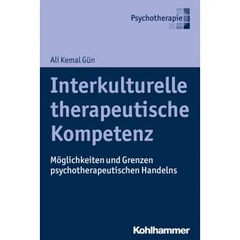 Interkulturelle therapeutische Kompetenz - Gün, Ali K.