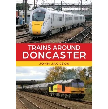 Cestování Trains Around Doncaster - Jackson, John D.