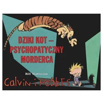 Komiks pro dospělé DZIKI KOT PSYCHOPATYCZNY MORDERCA CALVIN I HOBBES TOM 11 - BILL WATTERSON