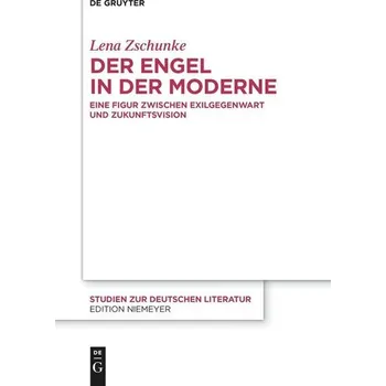 Der Engel in der Moderne - Zschunke, Lena [DE] (2024, Brožovaná / brožovaná, De Gruyter)