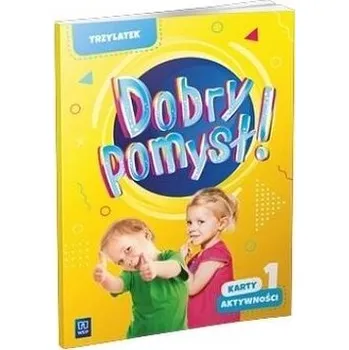 Předškolní výuka Dobry pomysł! Trzylatek. Karty aktywności cz.1 - praca zbiorowa