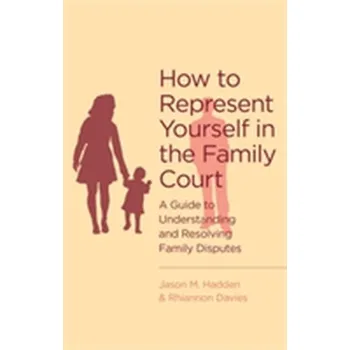 How To Represent Yourself in the Family Court - Hadden, J.; Davies, R.