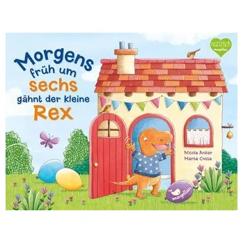 První čtění Morgens früh um sechs gähnt der kleine Rex - Anker, Nicola