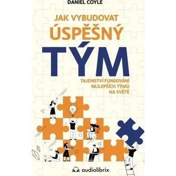 Kniha Jak vybudovat úspěšný tým - Tajemství fungování nejlepších týmů na světe