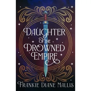Beletrie pro dospělé Daughter of the Drowned Empire - Mallis, Frankie Diane