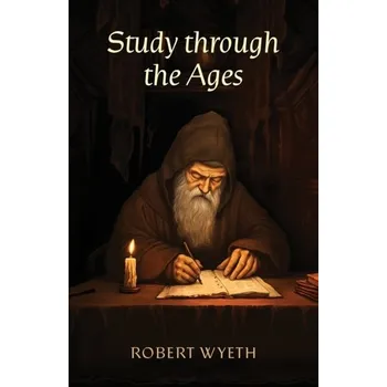 Populárně naučná literatura pro dospělé Study through the Ages - Wyeth, Robert
