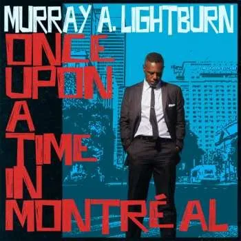 Zahraniční hudba LP Murray Lightburn: Once Upon A Time In Montréal 2023