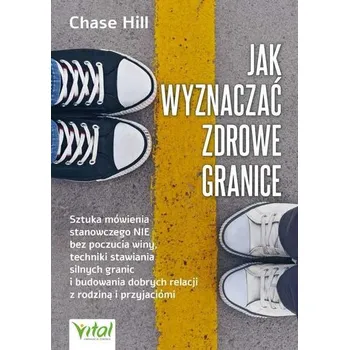 Osobní rozvoj Jak wyznaczać zdrowe granice - Hill, Chase