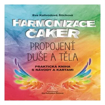 Harmonizace čaker, propojení duše a těla - Eva Kalivodová Štichová
