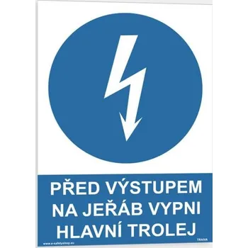 Traiva s.r.o. Před výstupem na jeřáb vypni hlavní trolej Verze: Plast 210 x 297 mm (A4) tl. 0.5 mm - Kód: 02195