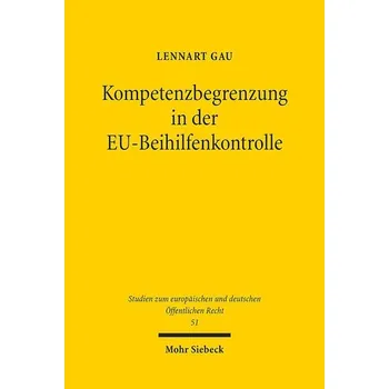 Kompetenzbegrenzung in der EU-Beihilfenkontrolle - Gau, Lennart