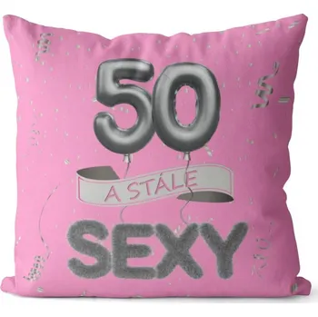 Dekorativní polštářek Polštář 40 x 40 cm - Stále sexy 50 - růžový