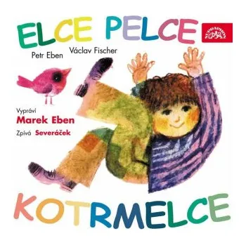 Elce pelce kotrmelce - Václav Fischer, Petr Eben