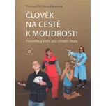 Člověk na cestě k moudrosti: Filosofie a etika pro střední školy - Přemysl Šil, Jana Karolová (2022, brožovaná)