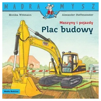 Maszyny i pojazdy. Plac budowy. Mądra Mysz - Witmann Monika