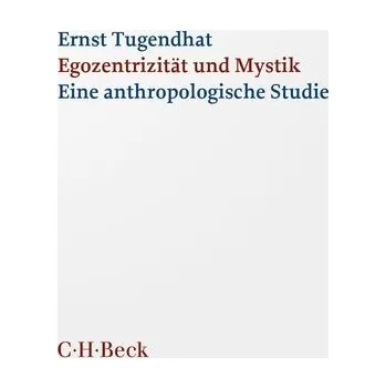 Egozentrizität und Mystik - Ernst Tugendhat