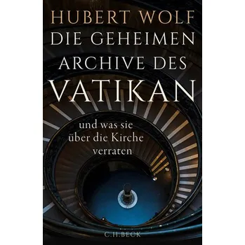 Populárně naučná literatura pro dospělé Die geheimen Archive des Vatikan - Wolf, Hubert