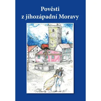 Pověsti z jihozápadní Moravy