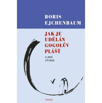 Kniha Jak je udělán Gogolův Plášť a jiné studie