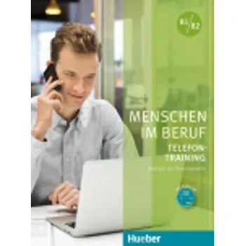 Cizí jazyk Menschen im Beruf - Telefontraining B1/B2: Kursbuch mit Audio-CD