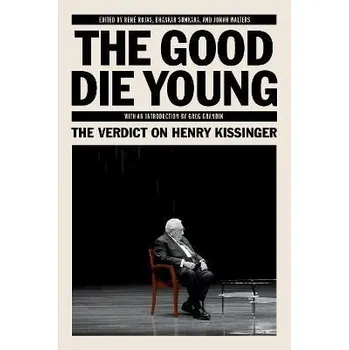 Cizojazyčná kniha The Good Die Young: The Verdict on Henry Kissinger