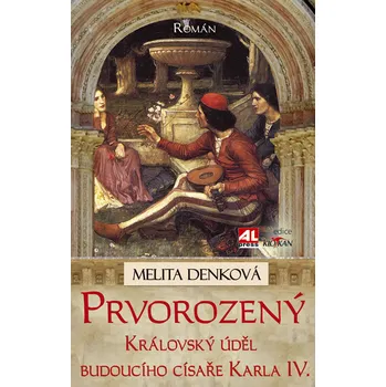 Kniha Prvorozený - královský úděl budoucího císaře Karla IV.