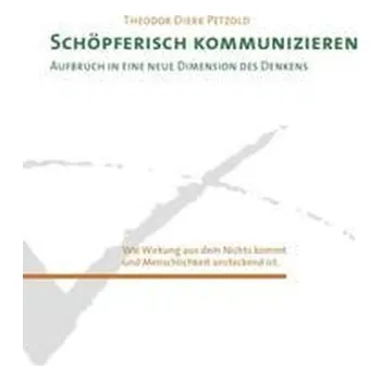 Schöpferisch Kommunizieren - Petzold, Theodor D.