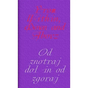 Cizojazyčná kniha From Within, Down and Above. / Od znotraj dol in od zgoraj.