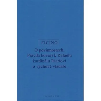 O povinnostech - Pravda hovoří o výchově vladaře