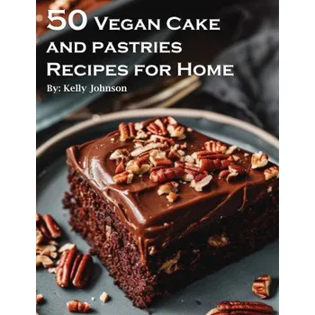 50 Vegan Cake and Pastries Recipes for Home (EN)