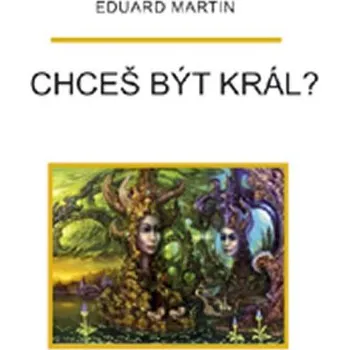 Chceš být král?