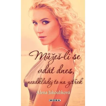 Kniha Můžeš-li se vdát dnes, neodkládej to na zítřek