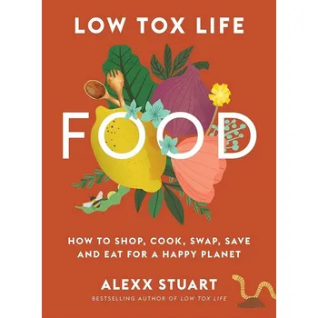 Cizojazyčná kniha Low Tox Life Food: How to shop, cook, swap, save and eat for a happy planet