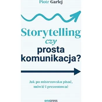 Populárně naučná literatura pro dospělé Storytelling czy prosta komunikacja? - Piotr Garlej