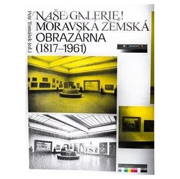 Umění Naše galerie! Moravská zemská obrazárna (1817 - 1961)