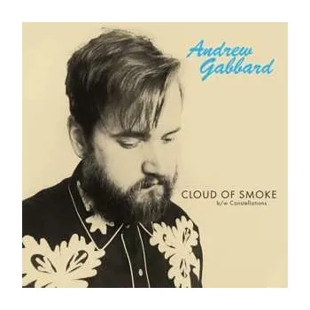 Zahraniční hudba SP Andrew Gabbard: Cloud Of Smoke / Constellations LTD | CLR 2021 Cyan Coloured Vinyl Limited Edition