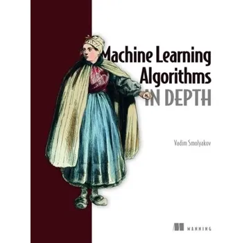 Technika Machine Learning Algorithms in Depth - Smolyakov, Vadim